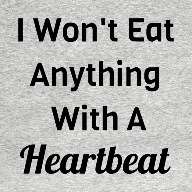 I Won't Eat Anything With A Heartbeat by Jitesh Kundra